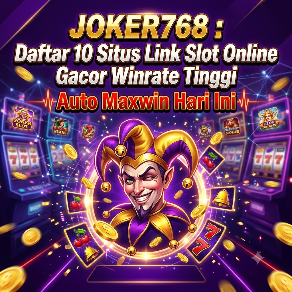 JOKER768 : Daftar 10 Situs Link Slot Onliine Gacor Winrate Tinggi Auto Maxwin Hari Ini