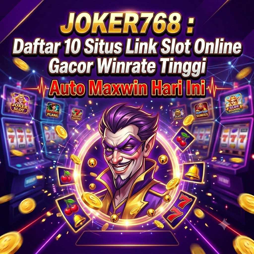 JOKER768 : Daftar 10 Situs Link Slot Onliine Gacor Winrate Tinggi Auto Maxwin Hari Ini